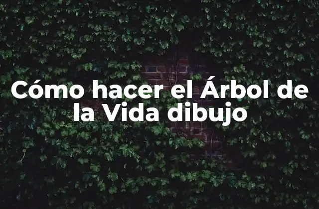 Cómo Hacer el Árbol de la Vida Dibujo