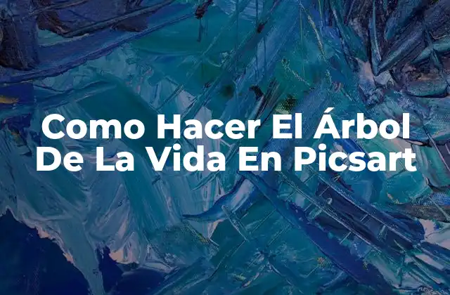 Como Hacer el Árbol de la Vida en Picsart