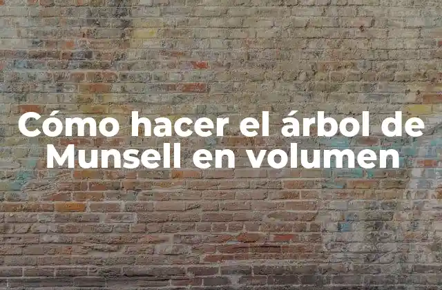 Cómo Hacer el Árbol de Munsell en Volumen