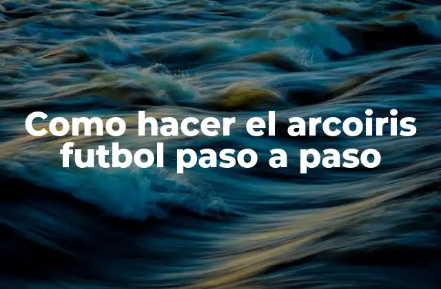 ¿Qué es el arcoiris futbol?