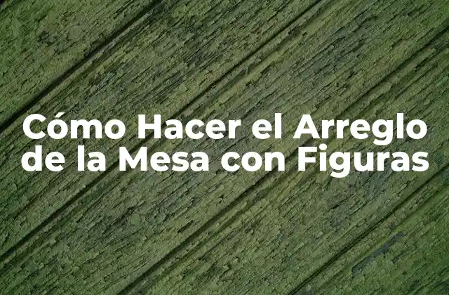 Arreglo de la Mesa con Figuras