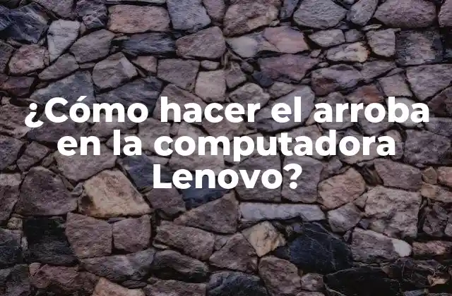 ¿cómo Hacer el Arroba en la Computadora Lenovo?