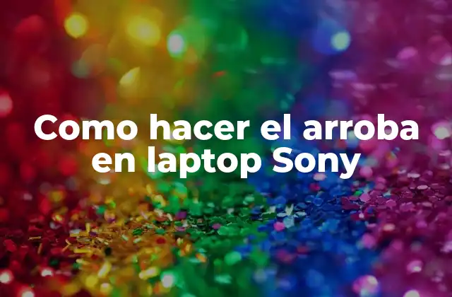 Como Hacer el Arroba en Laptop Sony