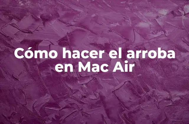 Cómo Hacer el Arroba en Mac Air