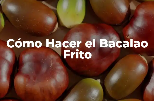 Cómo Hacer el Bacalao Frito