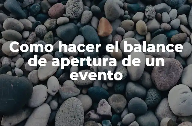 Como Hacer el Balance de Apertura de un Evento