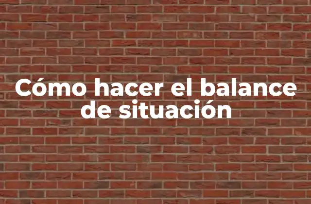 Cómo Hacer el Balance de Situación