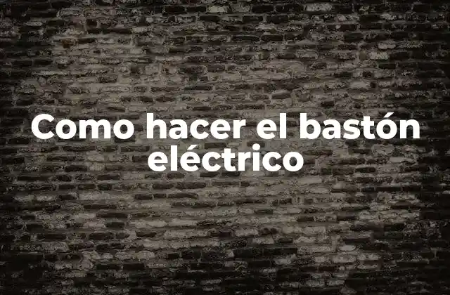 Como Hacer el Bastón Eléctrico