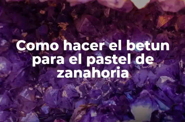 Como Hacer el Betun para el Pastel de Zanahoria