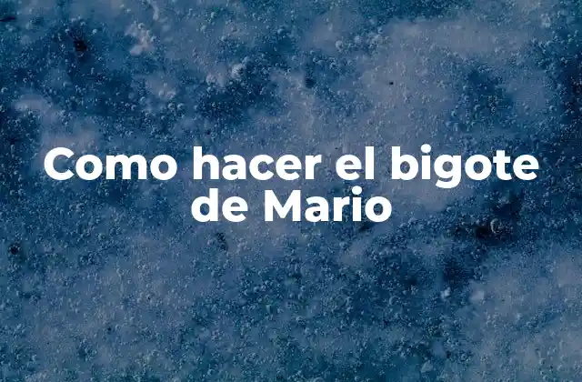 Como Hacer el Bigote de Mario