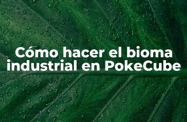Cómo Hacer el Bioma Industrial en Pokecube