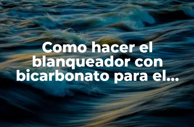 Como Hacer el Blanqueador con Bicarbonato para el Rostro 2 El blanqueador con bicarbonato para el rostro