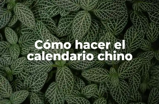 Cómo Hacer el Calendario Chino