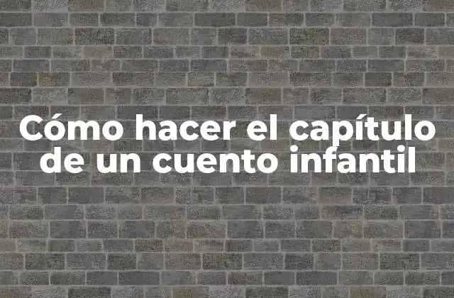 ¿Qué es un capítulo de un cuento infantil?