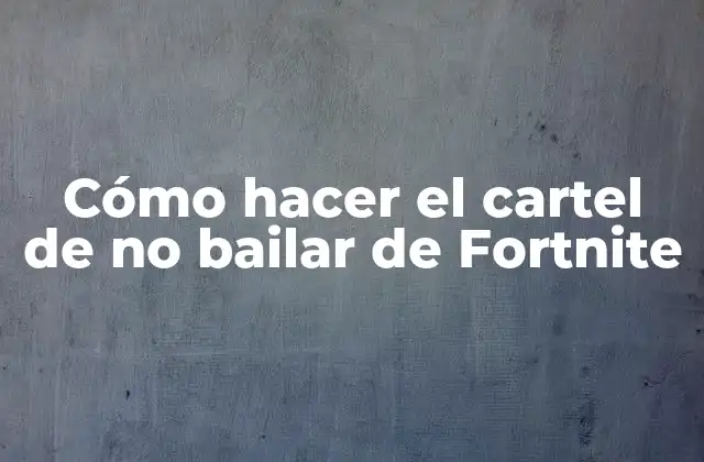 Cómo Hacer el Cartel de No Bailar de Fortnite
