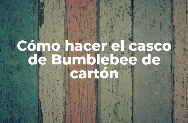 Cómo Hacer el Casco de Bumblebee de Cartón 2 Cómo hacer el casco de Bumblebee de cartón