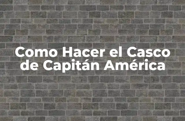 El Casco de Capitán América: ¿Qué es y para qué sirve?