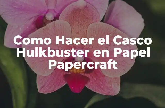 Como Hacer el Casco Hulkbuster en Papel Papercraft