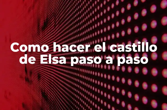 Como Hacer el Castillo de Elsa Paso a Paso