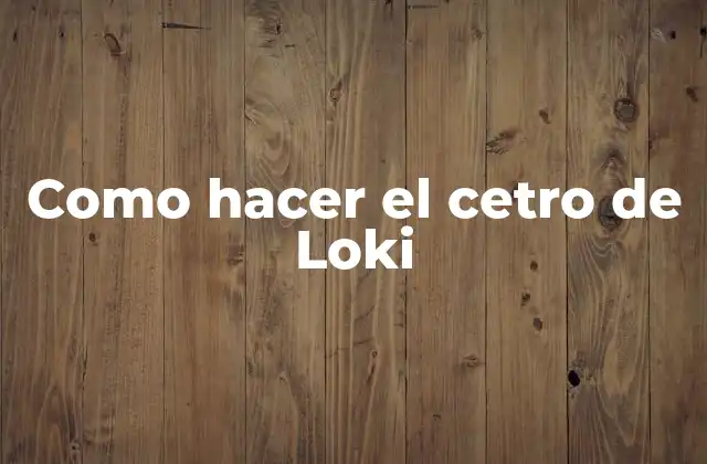 Como Hacer el Cetro de Loki
