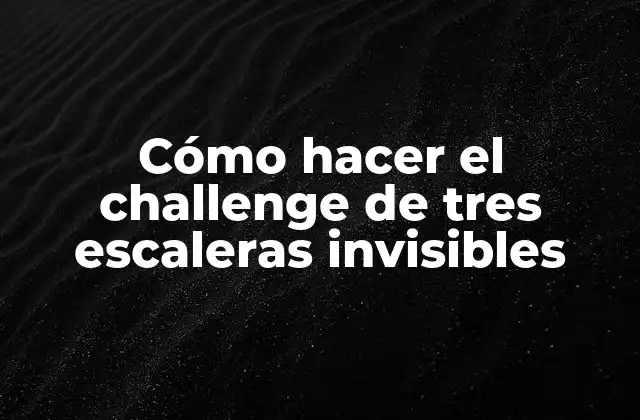Cómo Hacer el Challenge de Tres Escaleras Invisibles