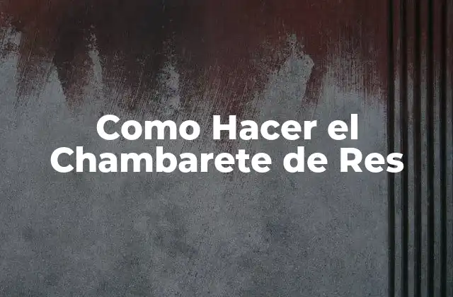 Como Hacer el Chambarete de Res