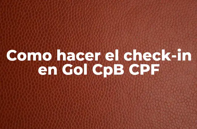 Como Hacer el Check-in en Gol Cpb Cpf