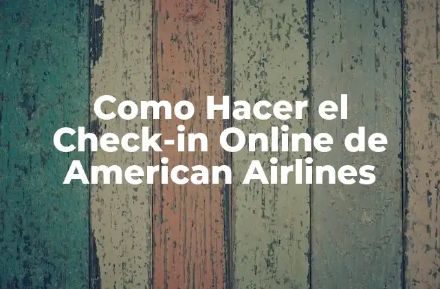 Como Hacer el Check-in Online de American Airlines