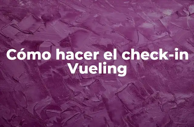 Cómo Hacer el Check-in Vueling