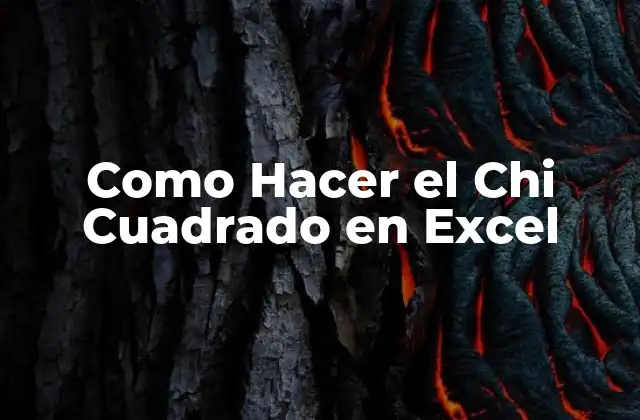 Como Hacer el Chi Cuadrado en Excel