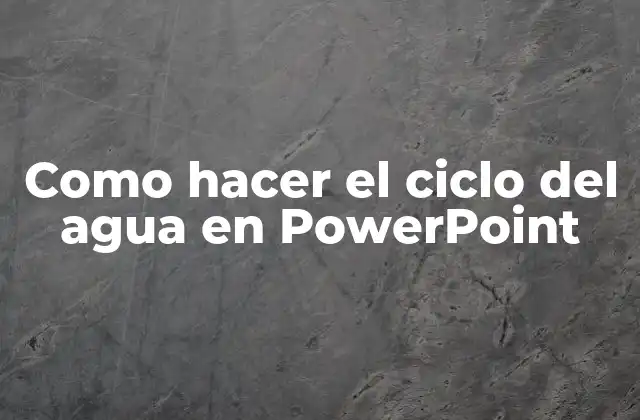 Como Hacer el Ciclo Del Agua en Powerpoint