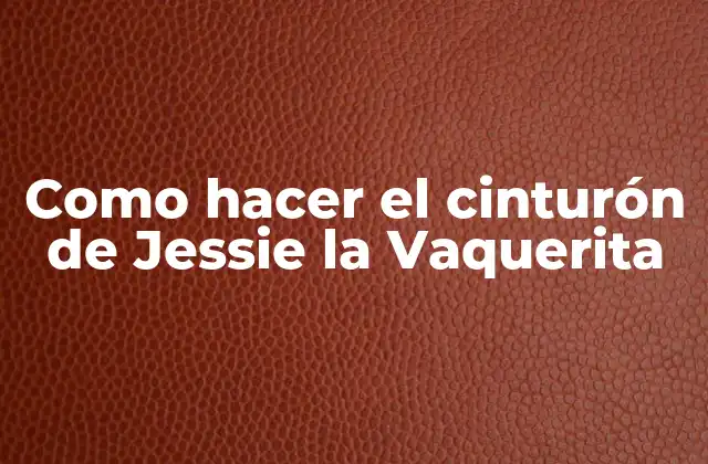 Como Hacer el Cinturón de Jessie la Vaquerita