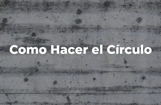 Como Hacer el Círculo
