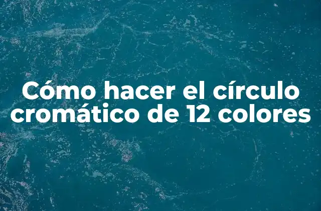 Cómo Hacer el Círculo Cromático de 12 Colores
