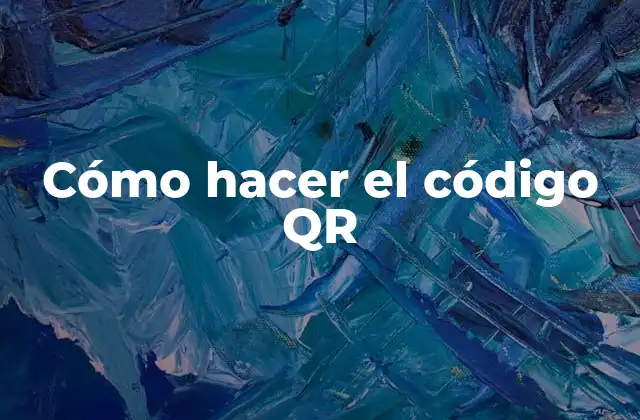 Cómo Hacer el Código Qr