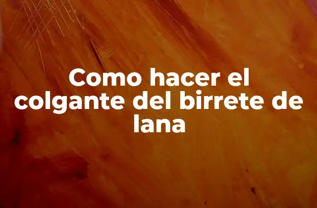 Como Hacer el Colgante Del Birrete de Lana
