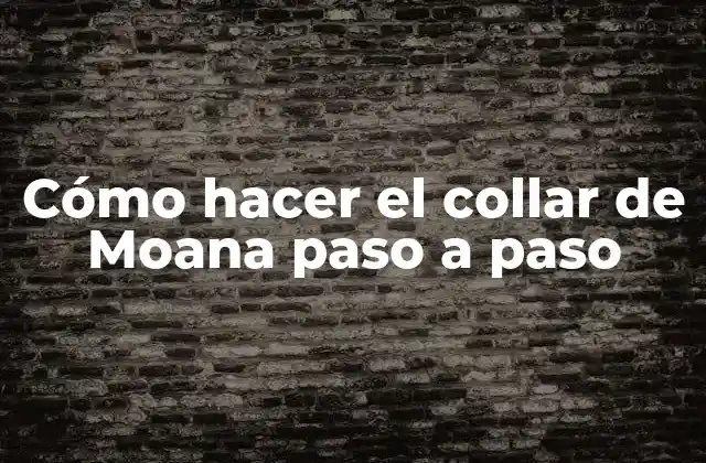 ¿Qué es el collar de Moana?
