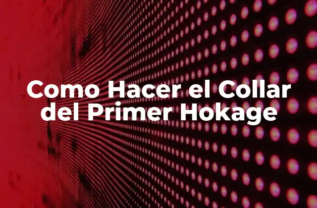 Como Hacer el Collar Del Primer Hokage