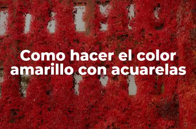 Como Hacer el Color Amarillo con Acuarelas