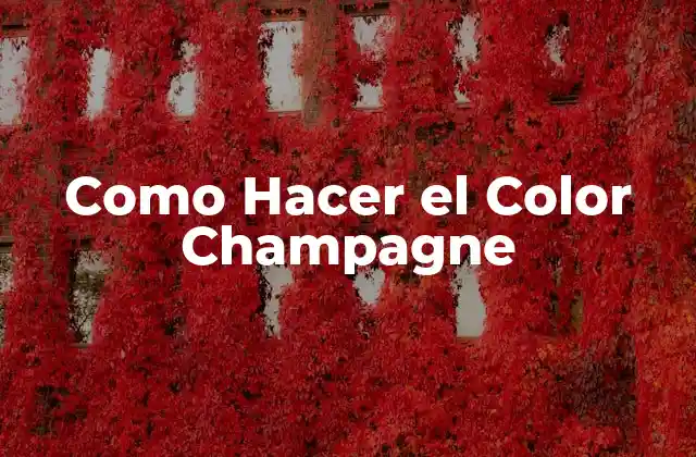 Como Hacer el Color Champagne