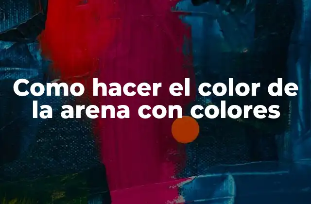 Como Hacer el Color de la Arena con Colores