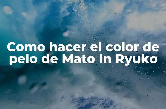 Como Hacer el Color de Pelo de Mato In Ryuko