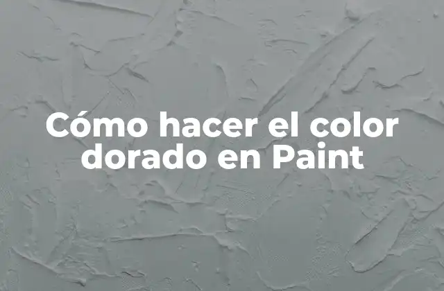 Cómo Hacer el Color Dorado en Paint
