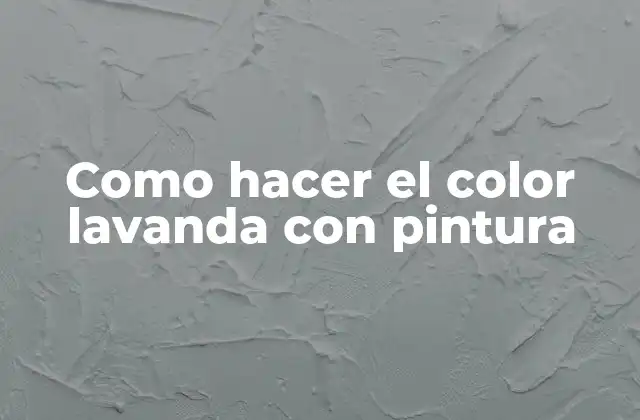 Como Hacer el Color Lavanda con Pintura