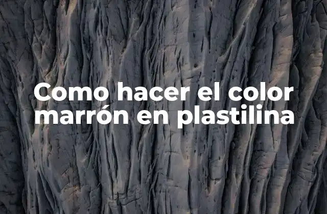 Como Hacer el Color Marrón en Plastilina