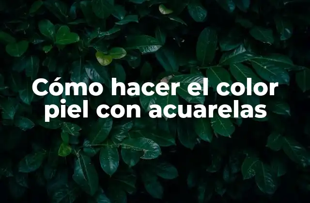 Cómo Hacer el Color Piel con Acuarelas