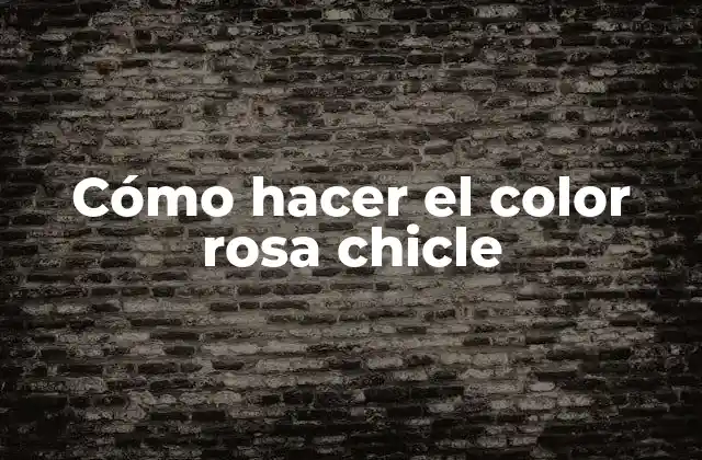 Cómo Hacer el Color Rosa Chicle