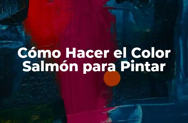Cómo Hacer el Color Salmón para Pintar
