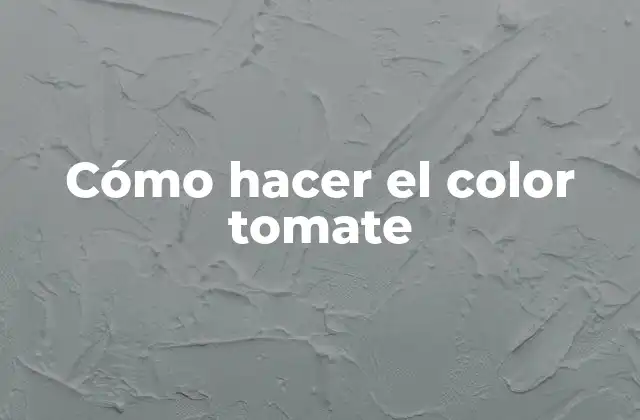 Cómo Hacer el Color Tomate