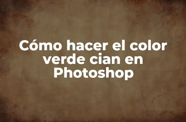 Cómo Hacer el Color Verde Cian en Photoshop